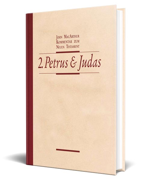 Kommentar von John F. MacArthur zum 2. Brief des Petrus und des Judas
