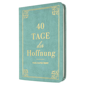 Tripp: 40 Tage der Hoffnung - Ein Andachtsbuch