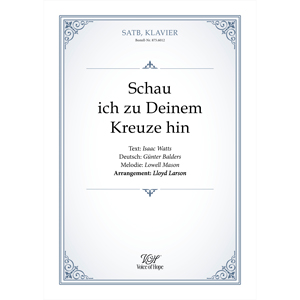 Schau ich zu Deinem Kreuze hin (Mason/Larson) ��SATB + Piano (Partitur)