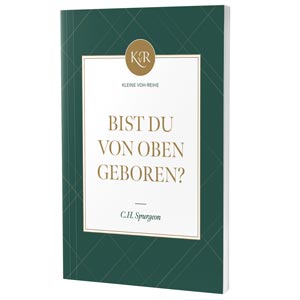 Spurgeon: Bist du von oben geboren