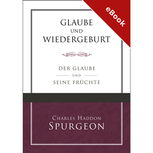 Spurgeon: Glaube und Wiedergeburt - eBook (Download)