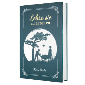 Mary Beeke: Lehre sie zu arbeiten (Softcover)