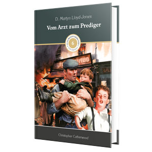 Catherwood: Vom Arzt zum Prediger - D. M. Lloyd-Jones