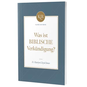 Lloyd-Jones: Was ist biblische Verk�ndigung? - KvR
