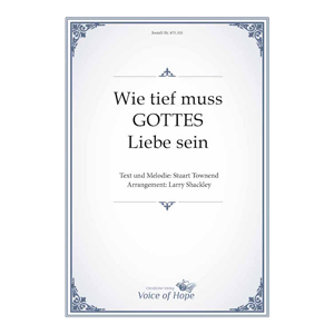 Wie tief muss Gottes Liebe Sein - SATB + Piano